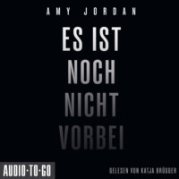 Amy Jordan. Es ist noch nicht vorbei (ungek?rzt)