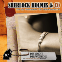 Silke Walter. Sherlock Holmes & Co, Folge 87: Die Macht der W?nsche (ungek?rzt)