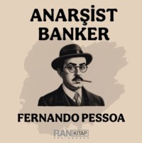 Fernando Pessoa. Anarşist Banker