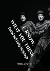 I know, what you think. Facial and body language