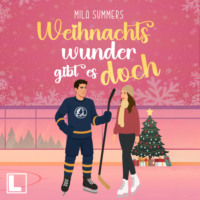 Mila Summers. Weihnachtswunder gibt es doch - Weihnachten - Die sch?nste Zeit des Jahres, Band 7 (ungek?rzt)