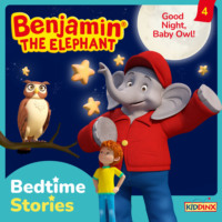 Vincent Andreas. Benjamin the Elephant, Bedtime Stories, Episode 4: Good Night, Baby Owl!