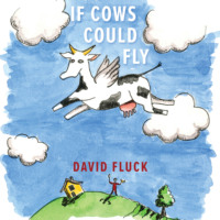 David Fluck. If Cows Could Fly (Unabridged)