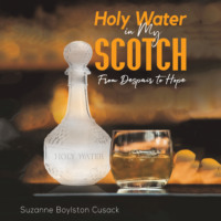 Suzanne Boylston Cusack. Holy Water in my Scotch (Unabridged)
