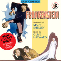 Mary Shelley. Frankenstein by Mary Shelley, with a Student Guide (As told by Mary Shelley) (Unabridged)