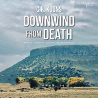 C.R. Koons. Downwind from Death - Sheriff Ulysses Walker, Book 3 (Unabridged)