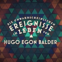 Hugo Egon Balder. Die unwahrscheinlichen Ereignisse im Leben von Hugo Egon Balder