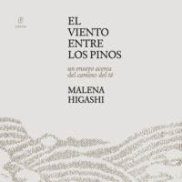 Malena Higashi. El viento entre los pinos - Un ensayo acerca del camino del t? (Completo)