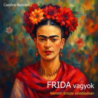 Caroline Bernard. Frida vagyok (teljes)
