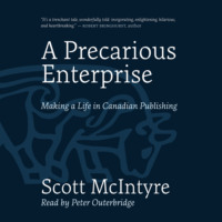 Scott McIntyre. A Precarious Enterprise - Making a Life in Canadian Publishing (Unabridged)