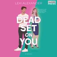 Lexi Alexander. Dead Set on You - A Novel (Unabridged)