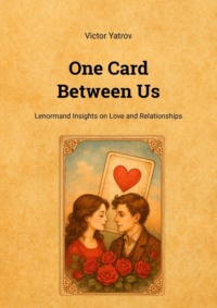 One Card Between Us. Lenormand Insights on Love and Relationships