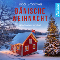 Frida Gronover. D?nische Weihnacht - Gitte Madsen ermittelt, Teil 6 (ungek?rzt)