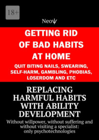 Replacing harmful habits with ability development. Without willpower, without suffering and without visiting a specialist: only psychotechnologies