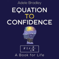 Adele Bradley. Equation to Confidence (Unabridged)