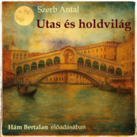Szerb Antal. Utas ?s holdvil?g (teljes)