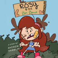 Andrew Hamblin. Rosy and the Bin Beast (Unabridged)