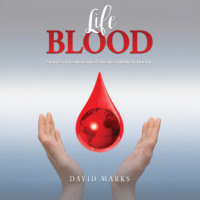 David Marks. Life Blood (Unabridged)