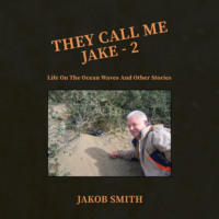 Jakob Smith. They Call Me Jake - 2 (Unabridged)