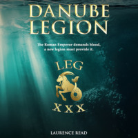 Laurence Read. Danube Legion (Unabridged)