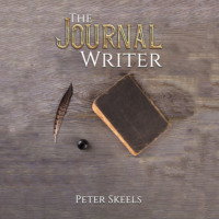 Peter Skeels. The Journal Writer (Unabridged)