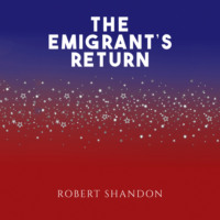 Robert Shandon. The Emigrant's Return (Unabridged)