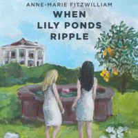 Anne Marie Fitzwilliam. When Lily Ponds Ripple (Unabridged)