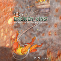 D. N. Bruce. The Broken King (Unabridged)