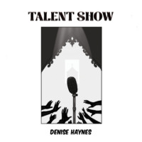 Denise Haynes. Talent Show (Unabridged)