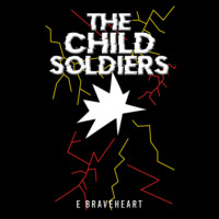 E Braveheart. The Child Soldiers (Unabridged)
