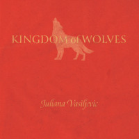 Juliana Vasiljevic. Kingdom of Wolves (Unabridged)