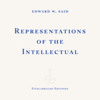 Edward W. Said. Representations of the Intellectual (Unabridged)
