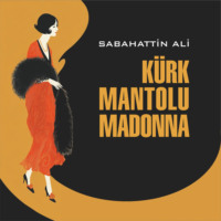Сабахаттин Али. Мадонна в меховом манто. Книга на турецком языке. Аудиокнига