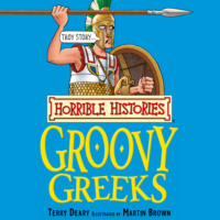 Terry Deary. Groovy Greeks - Horrible Histories (Unabridged)