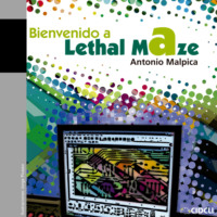 Antonio Malpica. Bienvenido a Lethal Maze (completo)