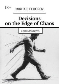 Decisions on the Edge of Chaos. A Business Novel