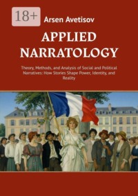 Applied narratology. Theory, Methods, and Analysis of Social and Political Narratives: How Stories Shape Power, Identity, and Reality
