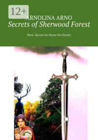 Secrets of Sherwood Forest. Meta- Review by Herne the Hunter