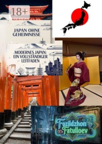 Japan ohne Geheimnisse. Modernes Japan: Ein vollständiger Leitfaden