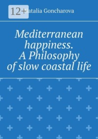 Mediterranean happiness. A Philosophy of slow coastal life