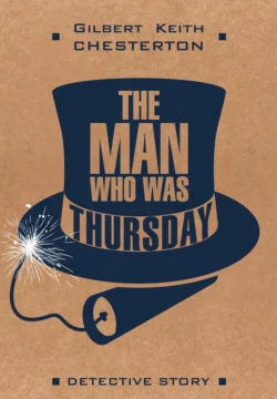 Человек, который был Четвергом / The man who was Thursday. Книга для чтения на английском языке, Гилберт Кит Честертон