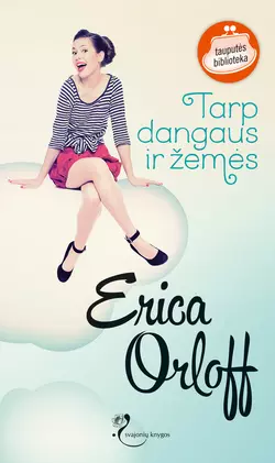Tarp dangaus ir žemės Erica Orloff