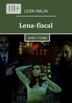 Lena-fiscal. Amor y tumba - Leon Malin