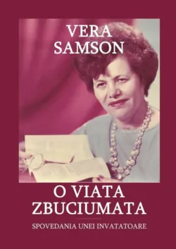 O viata zbuciumata. Spovedania unei invatatoare - Vera Samson