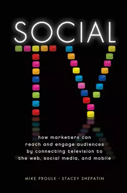 Social TV. How Marketers Can Reach and Engage Audiences by Connecting Television to the Web, Social Media, and Mobile, Mike  Proulx аудиокнига. ISDN28267719