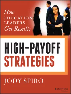 High-Payoff Strategies. How Education Leaders Get Results - Jody Spiro