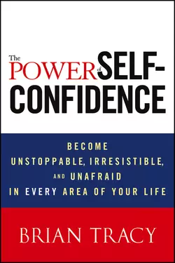 The Power of Self-Confidence. Become Unstoppable, Irresistible, and Unafraid in Every Area of Your Life, Брайан Трейси