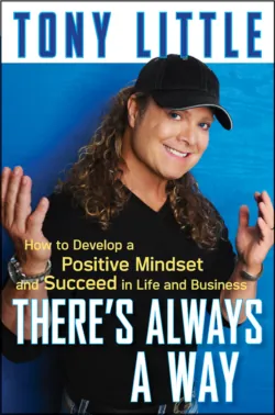 There&prime;s Always a Way. How to Develop a Positive Mindset and Succeed in Business and Life - Tony Little