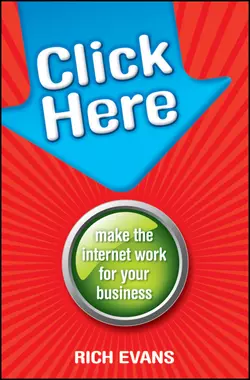 Click Here. Make the Internet Work for Your Business, Rich Evans