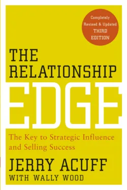 The Relationship Edge. The Key to Strategic Influence and Selling Success - Jerry Acuff